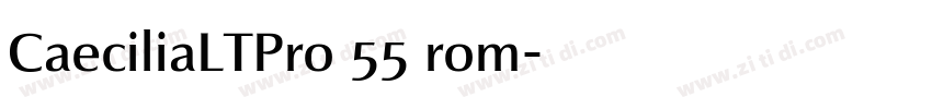 CaeciliaLTPro 55 rom字体转换 CaeciliaLTPro 55 rom字体转换